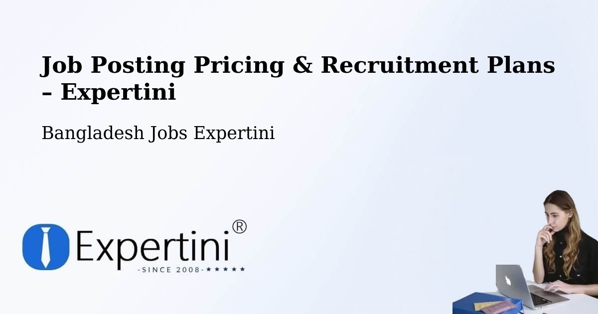 Job Posting Pricing & Recruitment Plans – Rāmganj - Rāmganj, Bangladesh Jobs Expertini